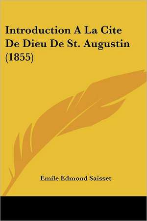 Introduction A La Cite De Dieu De St. Augustin (1855) de Emile Edmond Saisset