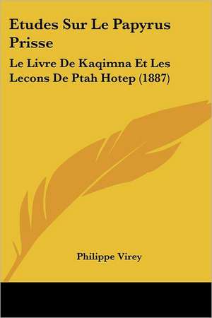 Etudes Sur Le Papyrus Prisse de Philippe Virey