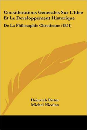 Considerations Generales Sur L'Idee Et Le Developpement Historique de Heinrich Ritter