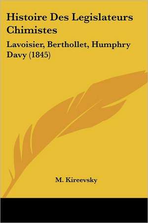 Histoire Des Legislateurs Chimistes de M. Kireevsky