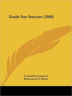 Etude Sur Smyrne (1868) de Bonaventure F. Slaars