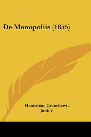 De Monopoliis (1855) de Hendricus Croockewit Junior