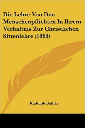 Ballitz, R: Lehre Von Den Menschenpflichten In Ihrem Verhalt