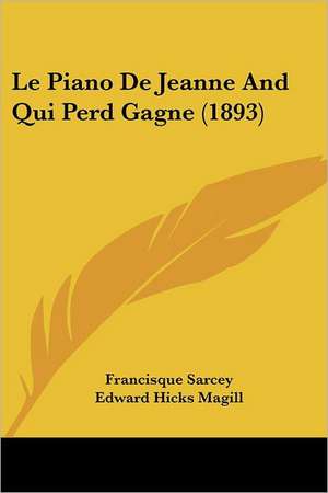 Le Piano De Jeanne And Qui Perd Gagne (1893) de Francisque Sarcey