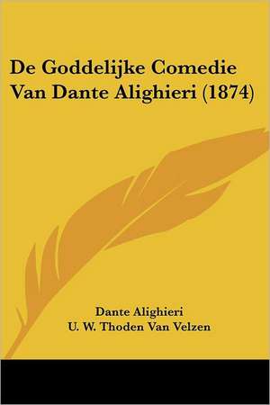 De Goddelijke Comedie Van Dante Alighieri (1874) de Dante Alighieri