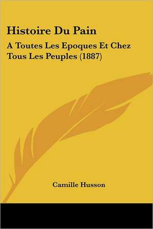 Histoire Du Pain de Camille Husson