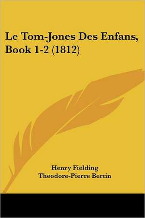 Le Tom-Jones Des Enfans, Book 1-2 (1812) de Henry Fielding