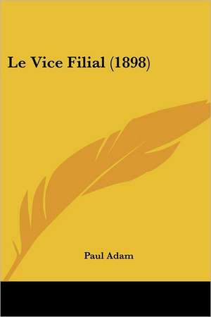 Le Vice Filial (1898) de Paul Adam