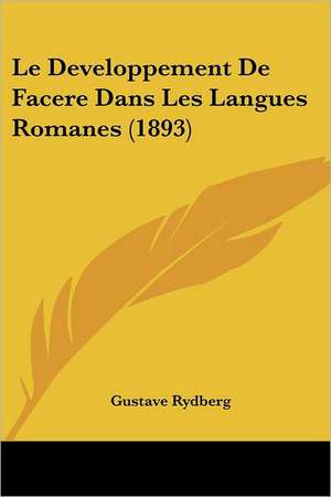 Le Developpement De Facere Dans Les Langues Romanes (1893) de Gustave Rydberg