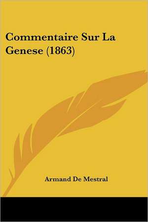 Commentaire Sur La Genese (1863) de Armand De Mestral