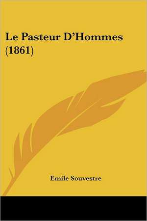 Le Pasteur D'Hommes (1861) de Emile Souvestre