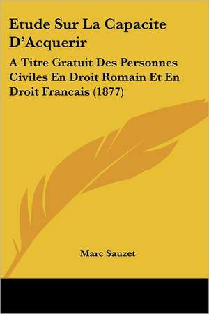 Etude Sur La Capacite D'Acquerir de Marc Sauzet