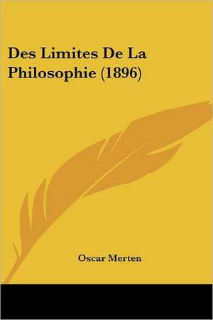 Des Limites De La Philosophie (1896) de Oscar Merten