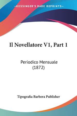 Il Novellatore V1, Part 1 de Tipografia Barbera Publisher