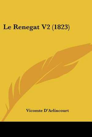 Le Renegat V2 (1823) de Vicomte D'Arlincourt