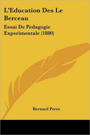 L'Education Des Le Berceau de Bernard Perez