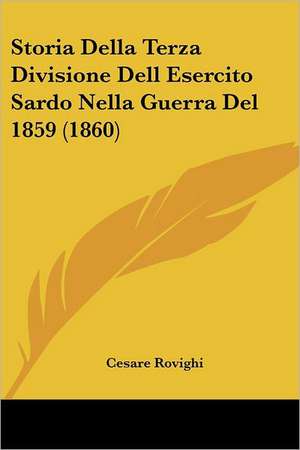 Storia Della Terza Divisione Dell Esercito Sardo Nella Guerra Del 1859 (1860) de Cesare Rovighi