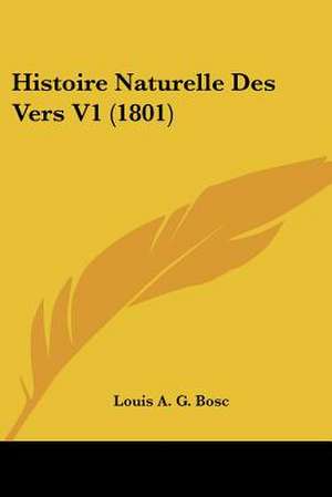 Histoire Naturelle Des Vers V1 (1801) de Louis Augustin Guillaume Bosc