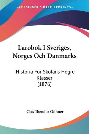 Larobok I Sveriges, Norges Och Danmarks de Clas Theodor Odhner