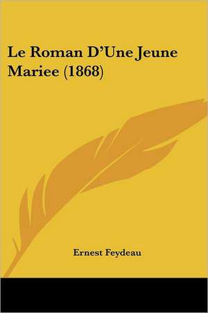 Le Roman D'Une Jeune Mariee (1868) de Ernest Feydeau