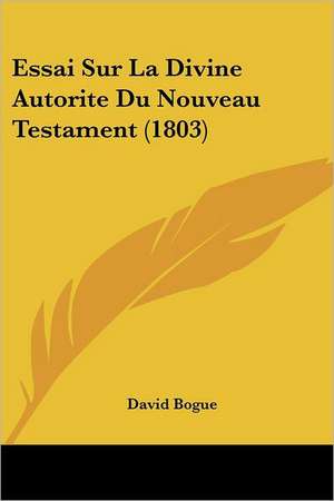 Essai Sur La Divine Autorite Du Nouveau Testament (1803)