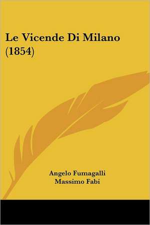 Le Vicende Di Milano (1854) de Angelo Fumagalli