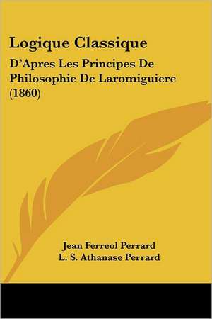 Logique Classique de Jean Ferreol Perrard