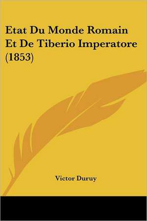 Etat Du Monde Romain Et De Tiberio Imperatore (1853) de Victor Duruy