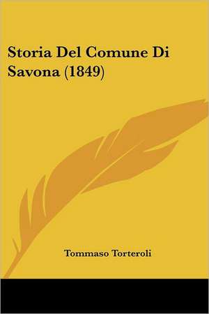 Storia Del Comune Di Savona (1849) de Tommaso Torteroli