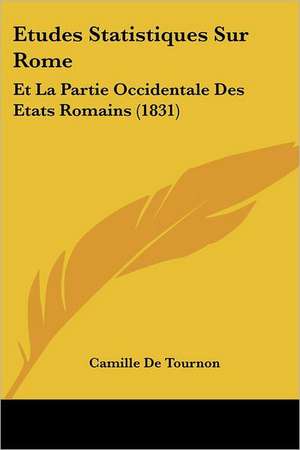 Etudes Statistiques Sur Rome de Camille De Tournon