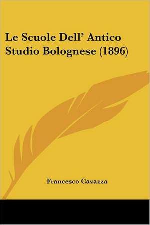 Le Scuole Dell' Antico Studio Bolognese (1896) de Francesco Cavazza