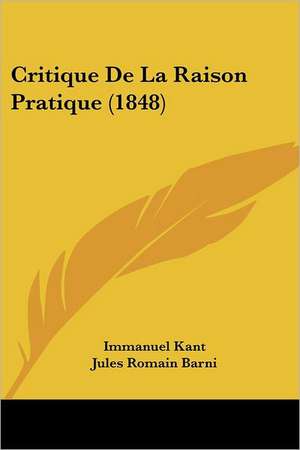 Critique De La Raison Pratique (1848) de Immanuel Kant