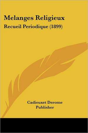 Melanges Religieux de Cadieuxet Derome Publisher