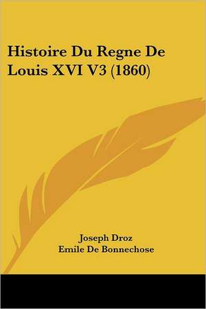 Histoire Du Regne De Louis XVI V3 (1860) de Joseph Droz