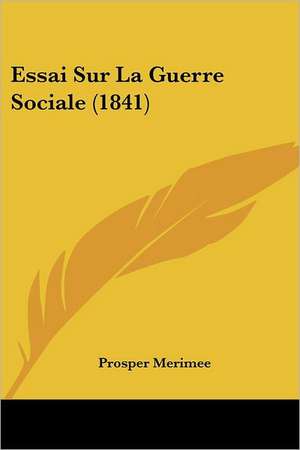 Essai Sur La Guerre Sociale (1841) de Prosper Merimee