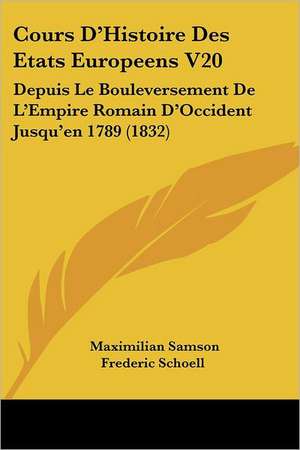 Cours D'Histoire Des Etats Europeens V20 de Maximilian Samson Frederic Schoell