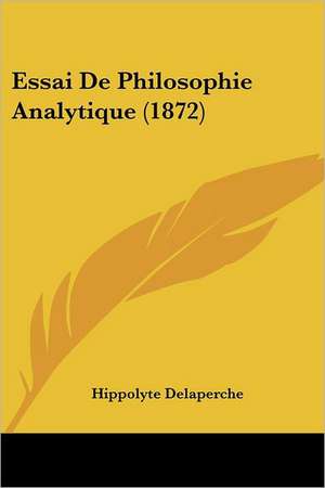 Essai De Philosophie Analytique (1872) de Hippolyte Delaperche