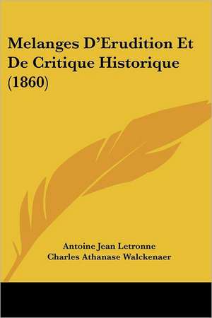 Melanges D'Erudition Et De Critique Historique (1860) de Antoine Jean Letronne