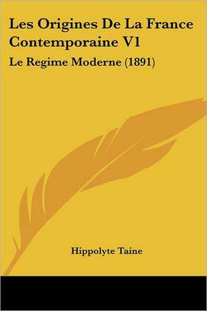 Les Origines De La France Contemporaine V1 de Hippolyte Taine