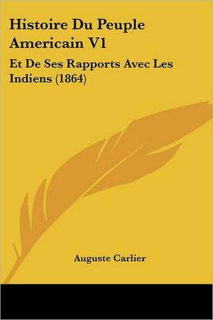 Histoire Du Peuple Americain V1 de Auguste Carlier