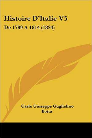 Histoire D'Italie V5 de Carlo Giuseppe Guglielmo Botta