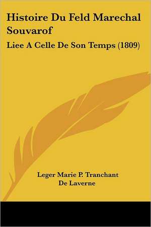 Histoire Du Feld Marechal Souvarof de Leger Marie P. Tranchant De Laverne