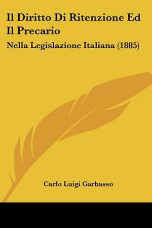 Il Diritto Di Ritenzione Ed Il Precario de Carlo Luigi Garbasso