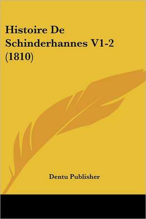 Histoire De Schinderhannes V1-2 (1810) de Dentu Publisher