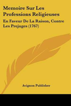 Memoire Sur Les Professions Religieuses de Avignon Publisher