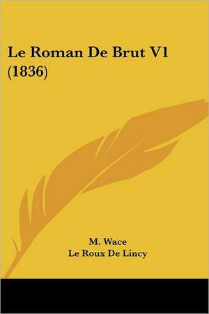 Le Roman De Brut V1 (1836) de M. Wace