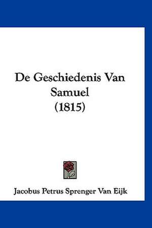 De Geschiedenis Van Samuel (1815) de Jacobus Petrus Sprenger van Eijk