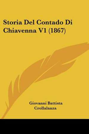 Storia Del Contado Di Chiavenna V1 (1867) de Giovanni Battista Crollalanza