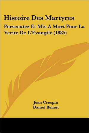 Histoire Des Martyres de Jean Crespin