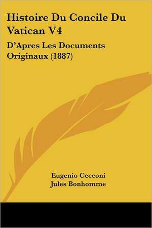 Histoire Du Concile Du Vatican V4 de Eugenio Cecconi